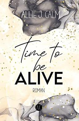 Time to be ALIVE: Liebesroman (Kerrington Reihe)