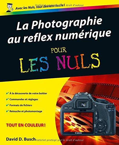 Photographie au reflex numérique pour les nuls