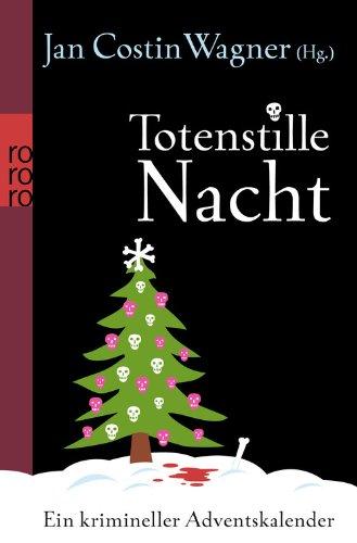 Totenstille Nacht: Ein krimineller Adventskalender