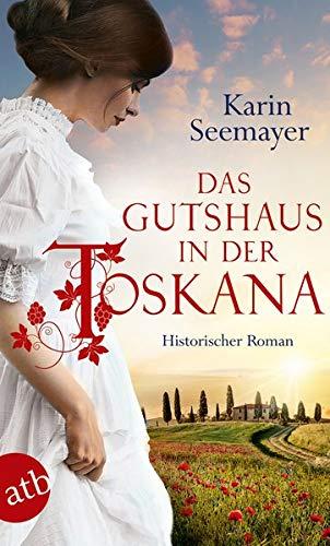 Das Gutshaus in der Toskana: Historischer Roman (Die große Toskana-Saga, Band 2)