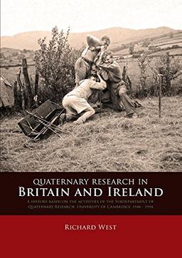 Quaternary research in Britain and Ireland: A History Based on the Activities of the Subdepartment of Quaternary Research, University of Cambridge, 1948 - 1994