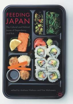 Feeding Japan: The Cultural and Political Issues of Dependency and Risk