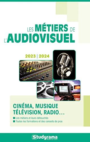 Les métiers de l'audiovisuel : cinéma, musique, télévision, radio... : 2023-2024