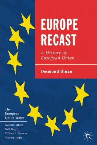 Europe Recast: A History of European Union (The European Union Series)