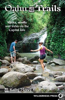 Oahu Trails: Walks Strolls and Treks on the Capital Island (Oahu Trails: Walks, Strolls & Treks on the Capital Isle)