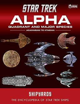 Star Trek Shipyards: Alpha Quadrant and Major Species Volume 1: Acamarian to Ktarian