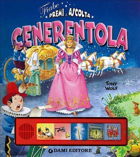 Cenerentola. Premi e ascolta. Ediz. illustrata (Fiabe sonore)