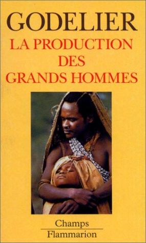 La production des grands hommes : pouvoir et domination masculine chez les Baruya de Nouvelle-Guinée