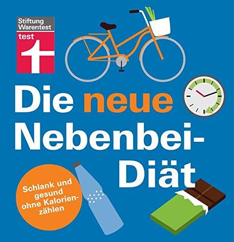 Die neue Nebenbei-Diät: Im optimalen Rhythmus essen - Langfristige Erfolge - Gesundes Abnehmen ohne strikten Ernährungsplan | Von Stiftung Warentest: Schlank und gesund ohne Kalorienzählen