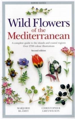 Wild Flowers of the Mediterranean: A Complete Guide to the Islands and Coastal Regions