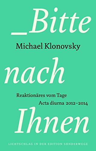 Bitte nach Ihnen: Reaktionäres vom Tage. Acta Diurna 2012-2014