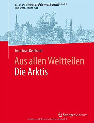 Aus allen WeltteilenDie Arktis (Geographische Anthologie des 19. Jahrhunderts)