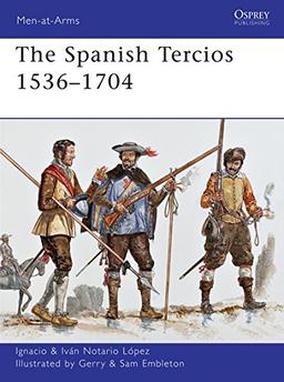 The Spanish Tercios 1536-1704 (Men-at-Arms, Band 481)