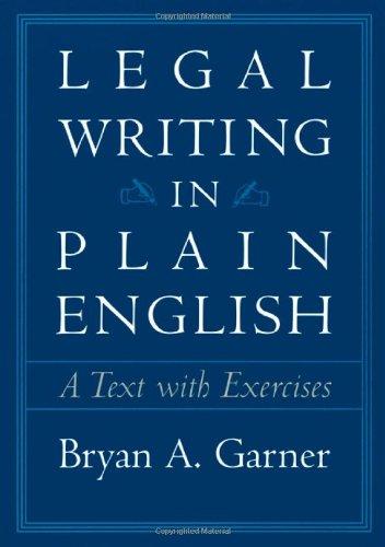 Legal Writing in Plain English: A Text with Exercises (Chicago Guides to Writing, Editing, & Publishing)