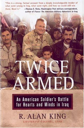 Twice Armed: An American Soldier's Battle for Hearts And Minds in Iraq