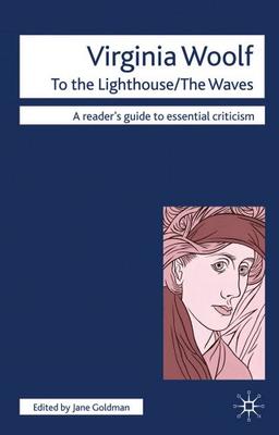 Virginia Woolf: "To the Lighthouse", "The Waves" (Icon Reader's Guides to Essential Criticism)