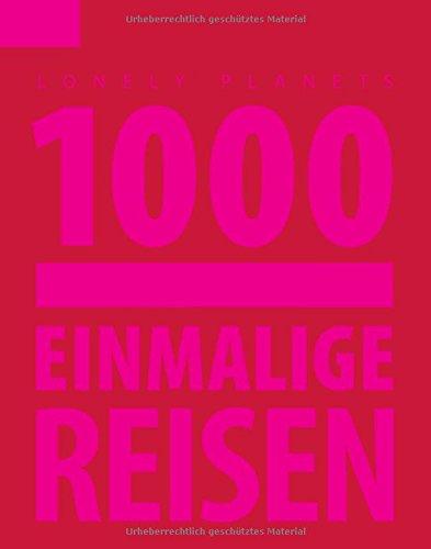 Lonely Planet Reisebildband 1000 einmalige Reisen