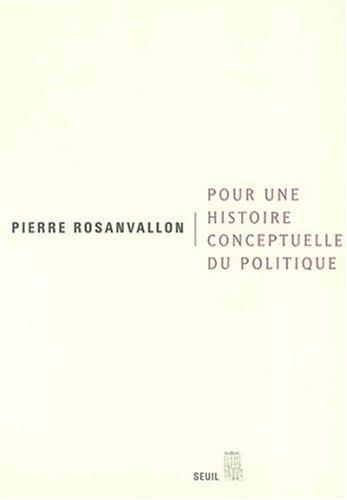 Pour une histoire conceptuelle du politique : leçon inaugurale au Collège de France faite le jeudi 28 mars 2002