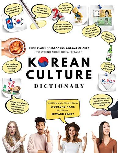 Korean Culture Dictionary: From Kimchi To K-Pop And K-Drama Clichés. Everything About Korea Explained! (The K-Pop Dictionary)