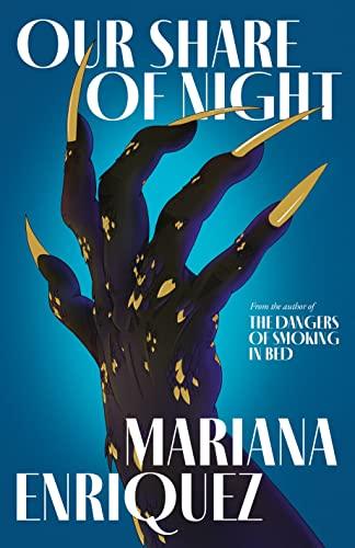 Our Share of Night: Mariana Enriquez