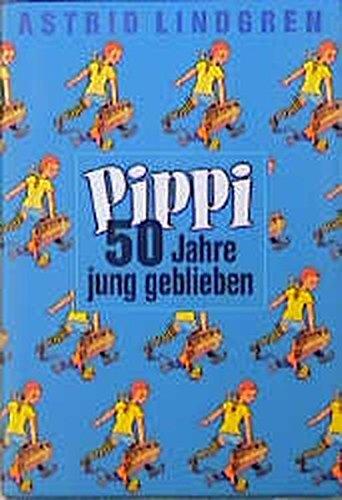 Pippi, 50 Jahre jung geblieben, 3 Bde.. Pippi Langstrumpf; Pippi Langstrumpf geht an Bord; Pippi in Taka-Tuka-Land.