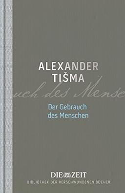 Der Gebrauch des Menschen (Die ZEIT Bibliothek der verschwundenen Bücher)