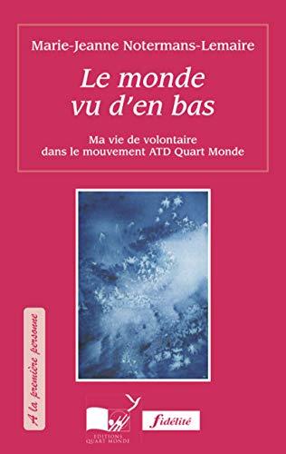 Le monde vu d'en bas : ma vie de volontaire dans le mouvement ATD Quart Monde