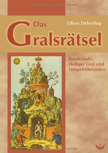 Das Gralsrätsel: Bundeslade, Heiliger Gral und Tempelritterorden