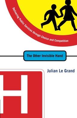 The Other Invisible Hand: Delivering Public Services Through Choice and Competition