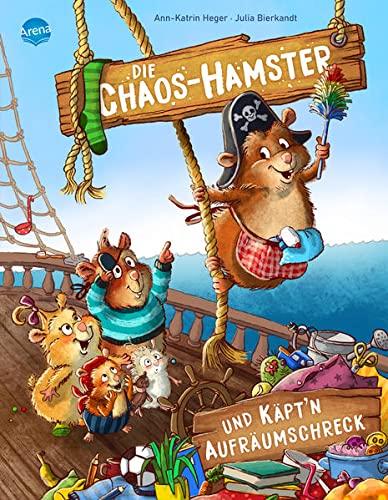 Die Chaos-Hamster und Käpt’n Aufräumschreck: Ein Bilderbuch zum Thema Aufräumen für Kinder ab 3 Jahren und die ganze Familie