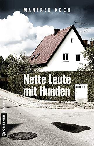 Nette Leute mit Hunden: Roman (Kriminalromane im GMEINER-Verlag)