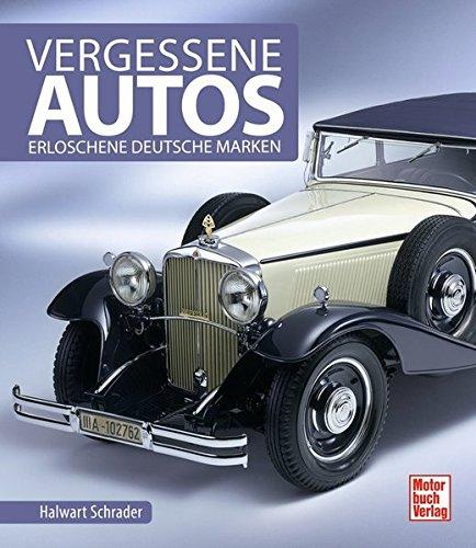 Vergessene Autos: Erloschene deutsche Marken