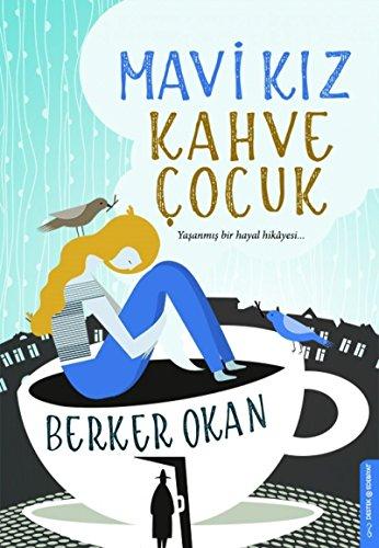 Mavi Kiz Kahve Cocuk: Yasanmis bir hayal hikayesi...: Yaşanmış bir hayal hikayesi...