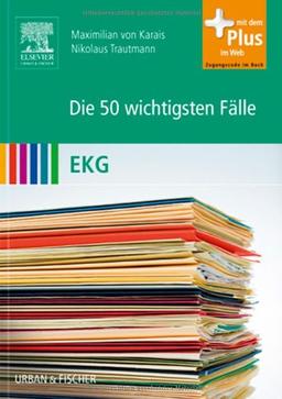 Die 50 wichtigsten Fälle EKG: mit Zugang zum Elsevier-Portal