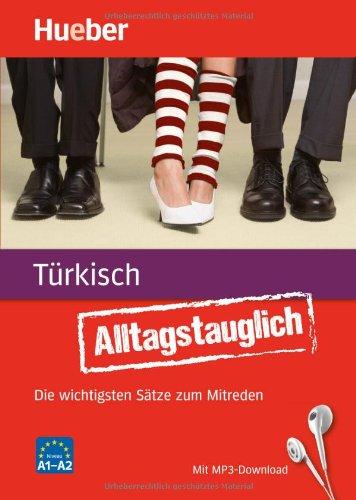 Alltagstauglich Türkisch: Die wichtigsten Sätze zum Mitreden / Buch mit MP3- Download