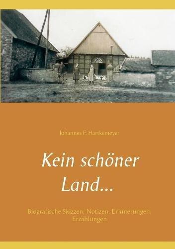 Kein schöner Land .: Biografische Skizzen, Notizen, Erinnerungen, Erzählungen