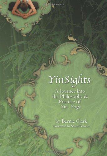 Yinsights: A Journey Into the Philosophy & Practice of Yin Yoga