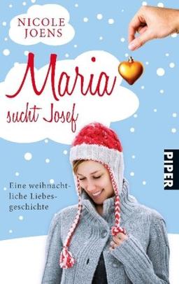 Maria sucht Josef: Eine weihnachtliche Liebesgeschichte