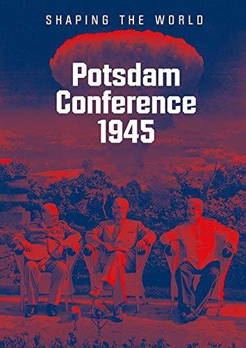 Potsdam Conference 1945: Shaping the World