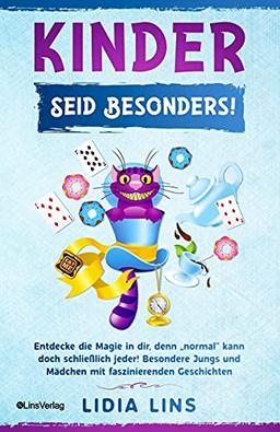 Kinder: Seid besonders! Entdecke die Magie in dir, denn „normal“ kann doch schließlich jeder! Besondere Jungs und Mädchen mit faszinierenden ... Geschenke für Jungs und für Mädchen, Band 1)