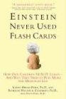 Einstein Never Used Flashcards: How Our Children Really Learn--And Why They Need to Play More and Memorize Less