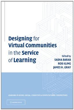 Designing for Virtual Communities in the Service of Learning (Learning in Doing: Social, Cognitive and Computational Perspectives)