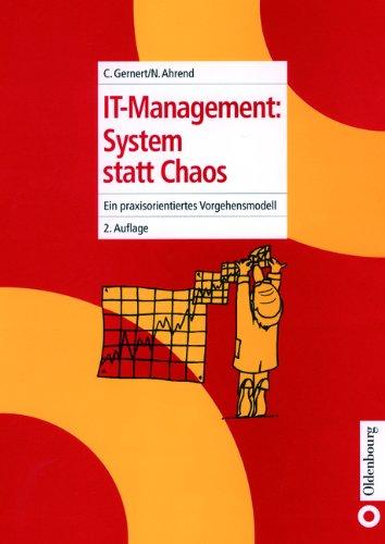 IT-Management: System statt Chaos: Ein praxisorientiertes Vorgehensmodell