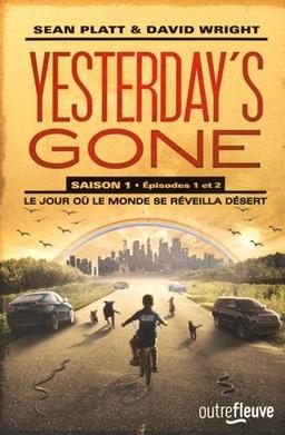 Yesterday's gone : saison 1. Vol. 1-2. Le jour où le monde se réveilla désert