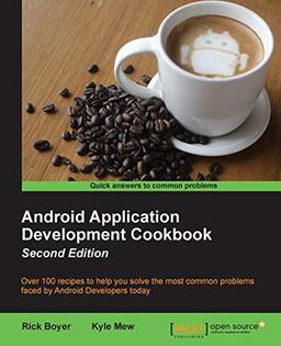 Android Application Development Cookbook - Second Edition: Over 100 recipes to help you solve the most common problems faced by Android Developers today (English Edition)