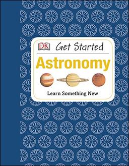 Get Started: Astronomy: Learn Something New