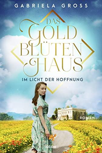 Das Goldblütenhaus - Im Licht der Hoffnung: Roman (Goldblüten-Saga, Band 2)