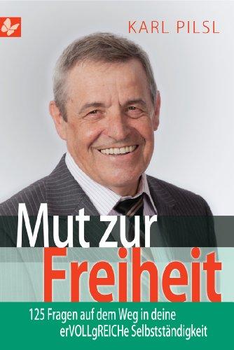 Mut zur Freiheit: 125 Fragen auf dem Weg in deine erVOLLgREICHe Selbstständigkeit