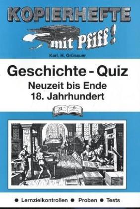 Geschichte-Quiz, Neuzeit bis Ende 18. Jahrhundert: Lernzielkontrollen, Proben, Tests