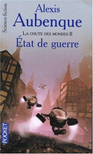 La chute des mondes. Vol. 2. Etat de guerre